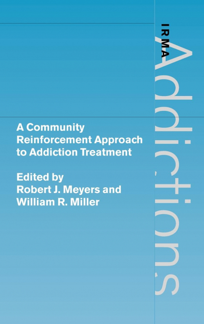 A COMMUNITY REINFORCEMENT APPROACH TO ADDICTION TREATMENT