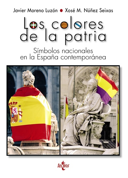 LOS COLORES DE LA PATRIA. SÍMBOLOS NACIONALES EN LA ESPAÑA CONTEMPORÁNEA