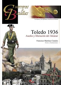 TOLEDO 1936 : ASEDIO Y LIBERACIÓN DEL ALCÁZAR