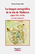 LA  				IMAGEN CARTOGRÀFICA DE LA ISLA DE MALLORCA (SIGLOS XVI Y XVII)