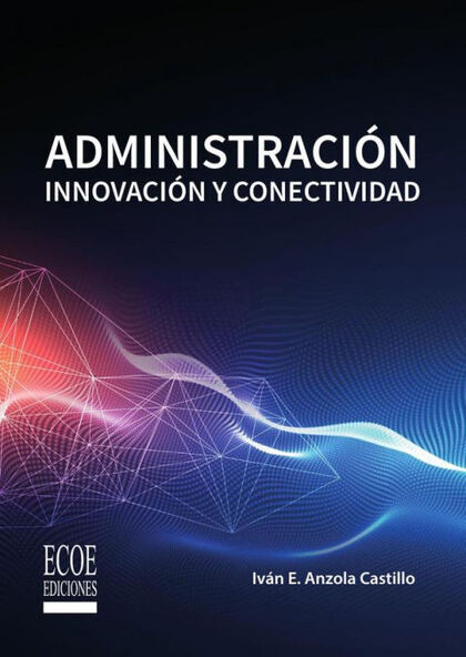 ADMINISTRACION. INNOVACION Y CONECTIVIDAD