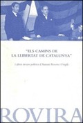 ELS CAMINS DE LA LLIBERTAT DE CATALUNYA I ALTRES TEXTOS POLÍTICS D'ANTONI ROVI