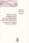 PROTECCIÓN PATRIMONIAL DE LAS PERSONAS CON DISCAPACIDAD. TRATAMIENTO SISTEMÁTICO