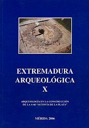 EXTREMADURA ARQUEOLÓGICA X. ARQUEOLOGÍA EN LA CONSTRUCCIÓN DE LA A-66, AUTOVÍA D