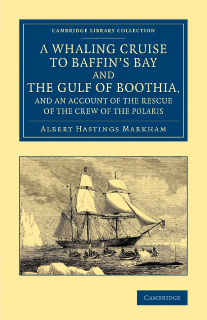 A WHALING CRUISE TO BAFFIN'S BAY AND THE GULF OF BOOTHIA, AND AN ACCOUNT OF THE