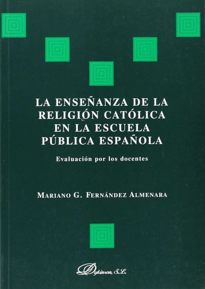 LA ENSEÑANZA DE LA RELIGIÓN CATÓLICA EN LA ESCUELA PÚBLICA ESPAÑOLA