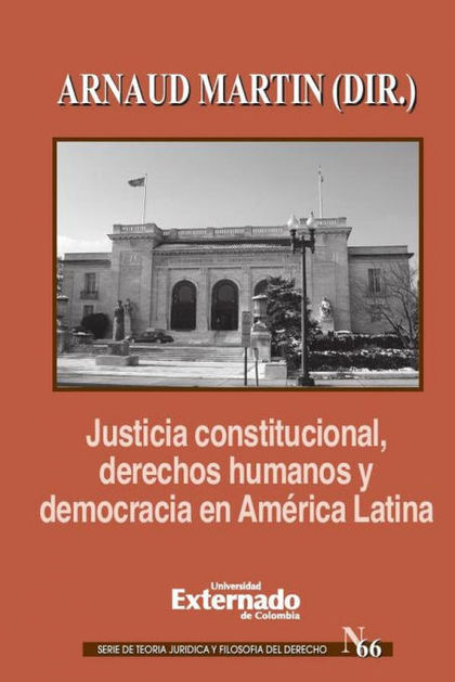 JUSTICIA CONSTITUCIONAL DRECHOS HUMANOS Y DEMOCRACIA EN AMERICA LATINA