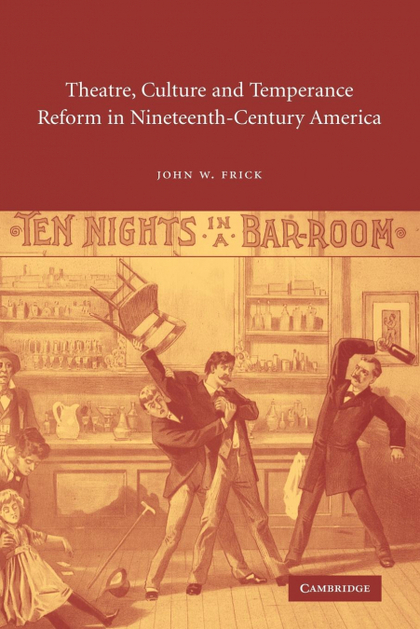 THEATRE, CULTURE AND TEMPERANCE REFORM IN NINETEENTH-CENTURY AMERICA