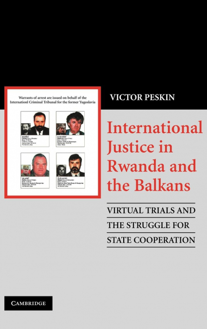 INTERNATIONAL JUSTICE IN RWANDA AND THE BALKANS