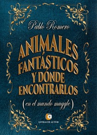 ANIMALES FANTÁSTICOS Y DONDE ENCONTRARLOS (EN EL MUNDO MUGGLE).