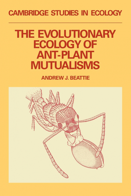 THE EVOLUTIONARY ECOLOGY OF ANT PLANT MUTUALISMS