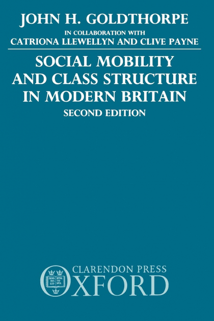 SOCIAL MOBILITY AND CLASS STRUCTURE IN MODERN BRITAIN
