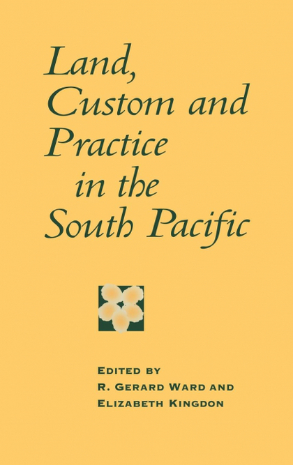 LAND, CUSTOM AND PRACTICE IN THE SOUTH PACIFIC