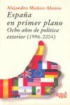 ESPAÑA EN PRIMER PLANO: OCHO AÑOS DE POLÍTICA EXTERIOR, 1996-2004