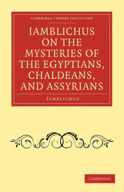 IAMBLICHUS ON THE MYSTERIES OF THE EGYPTIANS, CHALDEANS, AND             ASSYRIA