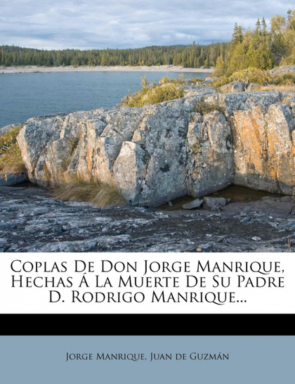 COPLAS DE DON JORGE MANRIQUE, HECHAS Á LA MUERTE DE SU PADRE D. RODRIGO MANRIQUE