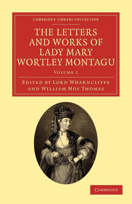 THE LETTERS AND WORKS OF LADY MARY WORTLEY MONTAGU - VOLUME 1