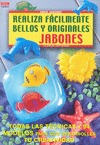 SERIE JABONES Nº 1. REALIZA FÁCILMENTE BELLOS Y ORIGINALES JABONES