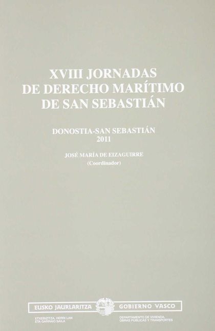 XVIII JORNADAS DE DERECHO MARÍTIMO DE SAN SEBASTIÁN (CELEBRADAS EN DONOSTIA-SAN SEBASTIÁN, EL 1
