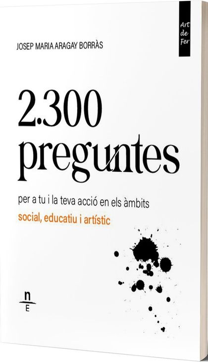 2.300 PREGUNTES PER A TU I LA TEVA ACCIÓ EN ELS ÀMBITS SOCIAL, EDUCATIU I ARTÍST