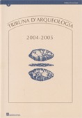 TRIBUNA D'ARQUEOLOGIA 2004-2005