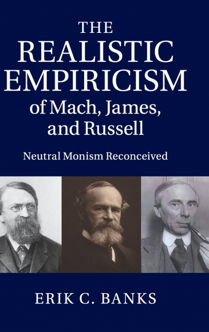 THE REALISTIC EMPIRICISM OF MACH, JAMES, AND RUSSELL