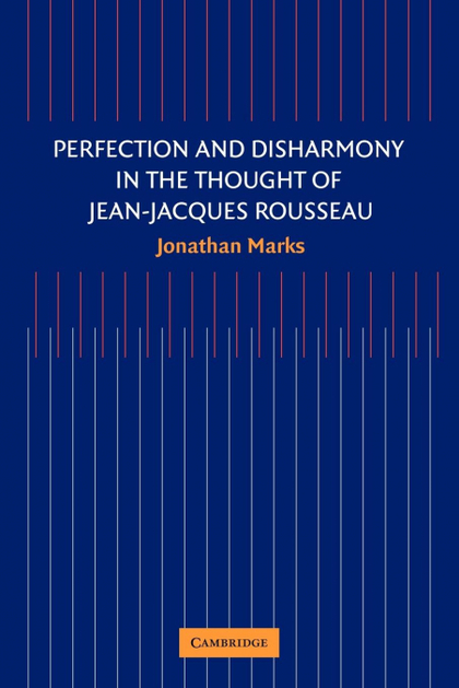 PERFECTION AND DISHARMONY IN THE THOUGHT OF JEAN-JACQUES ROUSSEAU