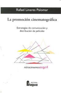 LA PROMOCIÓN CINEMATOGRÁFICA : ESTRATEGIAS DE COMUNICACIÓN Y DISTRIBUCIÓN DE PELÍCULAS