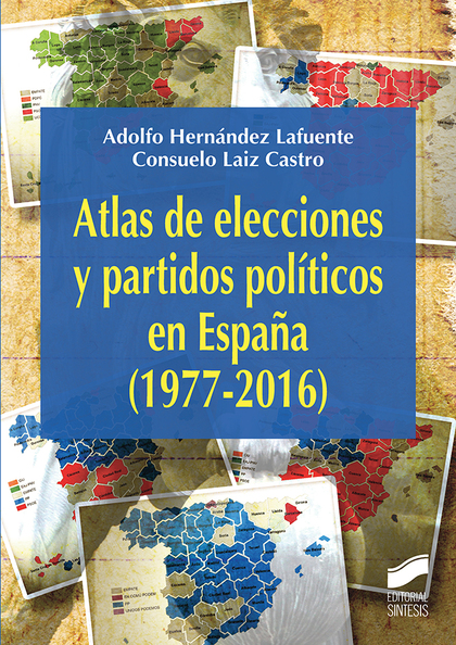 ATLAS DE LAS ELECCIONES Y PARTIDOS POLÍTICOS EN ESPAÑA (1977-2016)