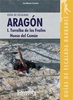 GUÍA DE ESCALADA ARAGÓN - I. TORRALBA DE LOS FRAILES - HUESCA DEL COMÚN