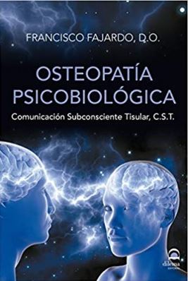 OSTEOPATÍA PSICOBIOLÓGICA. COMUNICACIÓN SUBCONSCIENTE TISULAR, C.S.T.