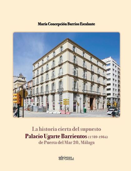 .LA HISTORIA CIERTA DEL SUPUESTO PALACIO UGARTE BARRIENTOS (1789-1984).