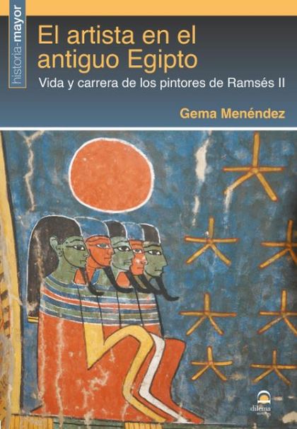 ARTISTA EN EL ANTIGUO EGIPTO, EL. VIDA Y CARRERA DE LOS PINTORES DE RAMSES II