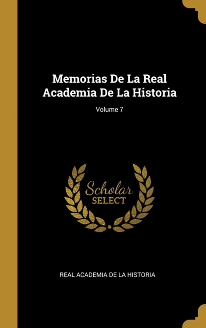 MEMORIAS DE LA REAL ACADEMIA DE LA HISTORIA; VOLUME 7