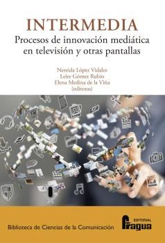 INTERMEDIA. PROCESOS E INNOVACIÓN MEDIÁTICA EN TELEVISIÓN Y OTRAS PANTALLAS..