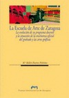 LA ESCUELA DE ARTE DE ZARAGOZA. LA EVOLUCIÓN DE SU PROGRAMA DOCENTE Y LA SITUACI