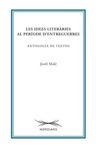 LES IDEES LITERÀRIES AL PERÍODE DŽENTREGUERRES : ANTOLOGIA DE TEXTOS