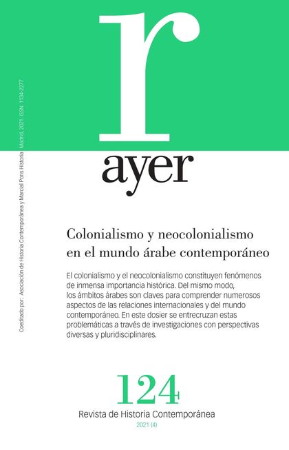 COLONIALISMO Y NEOCOLONIALISMO EN EL MUNDO ÁRABE CONTEMPORÁNEO. AYER 124