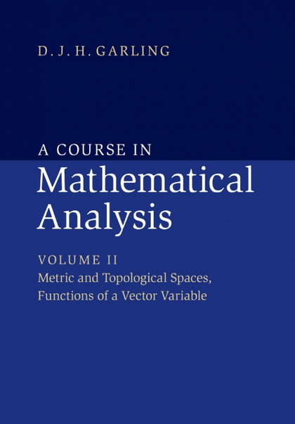A COURSE IN MATHEMATICAL ANALYSIS