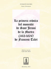 LA PRIMERA CRÒNICA DEL MONESTIR DE SANT JERONI DE LA MURTRA (1413-1604) DE FRANC