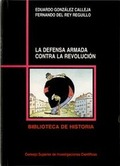 LA DEFENSA ARMADA CONTRA LA REVOLUCIÓN : UNA HISTORIA DE LAS ŽGUARDIAS CÍVICASŽ EN LA ESPAÑA DE