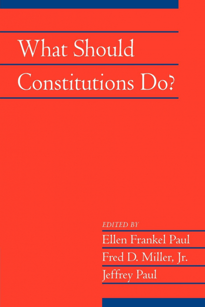 WHAT SHOULD CONSTITUTIONS DO?