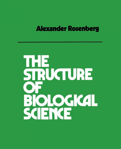 THE STRUCTURE OF BIOLOGICAL SCIENCE