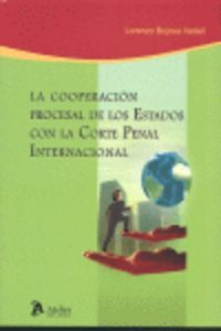 COOPERACION PROCESAL DE LOS ESTADOS CON LA CORTE PENAL INTERNACIONAL, LA.