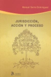 JURISDICCION, ACCION Y PROCESO.