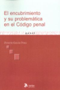 ENCUBRIMIENTO Y SU PROBLEMATICA EN EL CODIGO PENAL, EL.