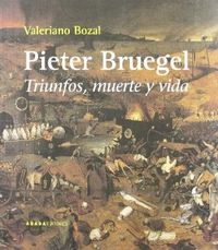 PIETER BRUEGEL. TRIUNFOS, MUERTE Y VIDA