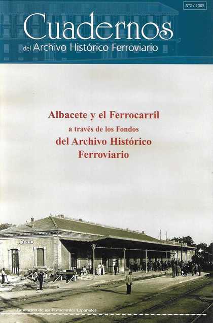 ALBACETE Y EL FERROCARRIL A TRAVÉS DE LOS FONDOS DEL ARCHIVO HISTÓRICO FERROVIAR