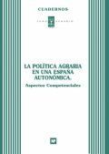 LA POLÍTICA AGRARIA ESPAÑA AUTONÓMICA. ASPECTOS COMPETENCIALES