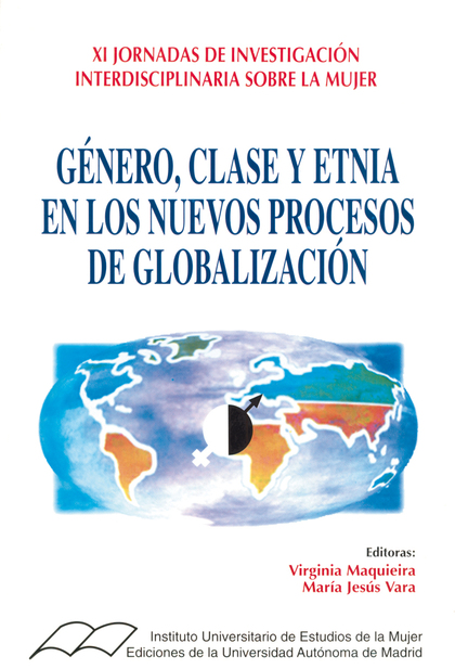 GÉNERO, CLASE Y ETNIA EN LOS  NUEVOS PROCESOS DE GLOBALIZACIÓN. (XI JORNADAS DE